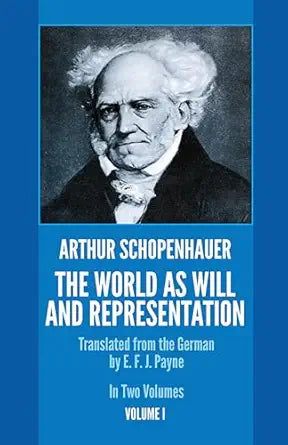 The World as Will and Representation, Vol. 1 
by Arthur Schopenhauer