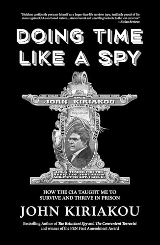 Doing Time Like A Spy 
by John Kiriakou