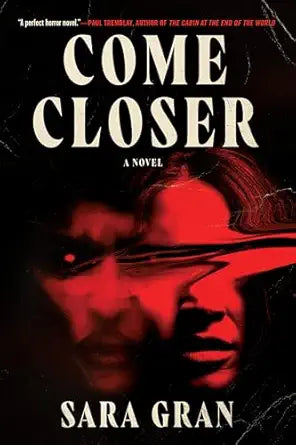 Come Closer 
by Sara Gran 