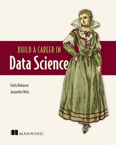 Build a Career in Data Science 
by Emily Robinson