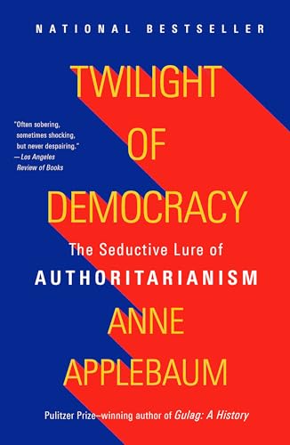 Twilight of Democracy
by Anne Applebaum 