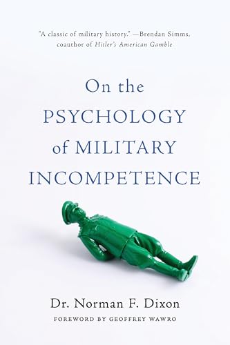On the Psychology of Military Incompetence 
by Norman F Dixon 