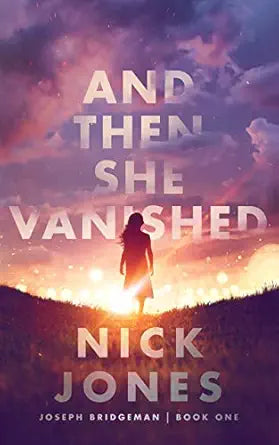And Then She Vanished 
by Nick Jones 