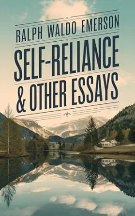 Self-Reliance & Other Essays 
by Ralph Waldo Emerson