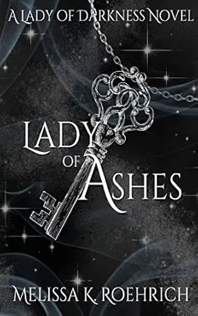 Lady of Ashes
by Melissa Roehrich
