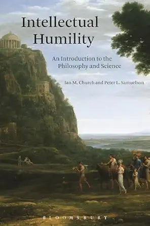 Intellectual Humility
by Dr. Ian Church 