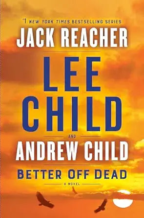 Better Off Dead A Jack Reacher 
by Lee Child 