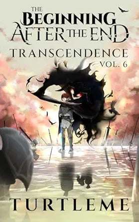 The Beginning After The End: Transcendence, Book 6 
by TurtleMe