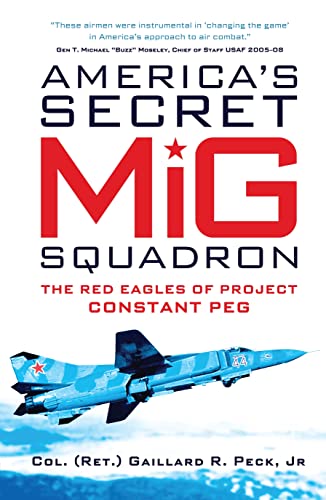 America's Secret MiG Squadron
by Gaillard R. Peck Jr.