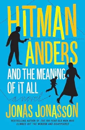 Hitman Anders and the Meaning of It All
by Jonas Jonasson 