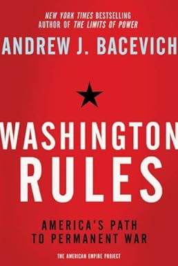 Washington Rules
by Andrew Bacevich