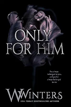 Only For Him
by W. Winters