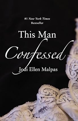 This Man Confessed 
by Jodi Ellen Malpas