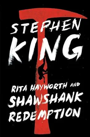 Rita Hayworth and Shawshank Redemption 
by Stephen King 
