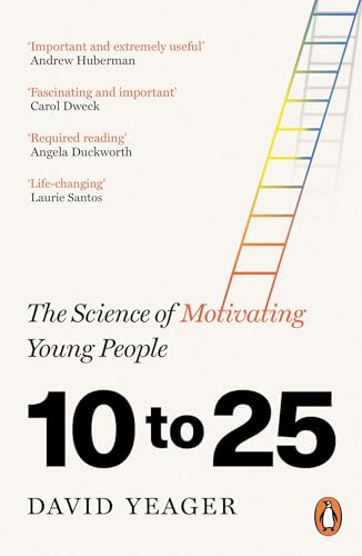 10 to 25: The Science of Motivating Young People 
by David Yeager