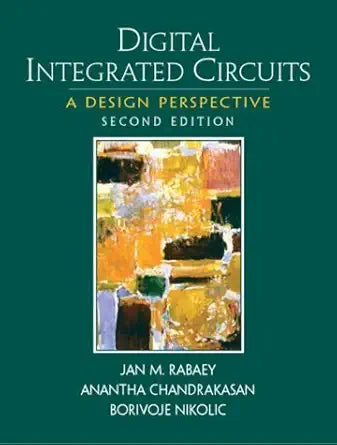 Digital Integrated Circuits
by Jan M. Rabaey
