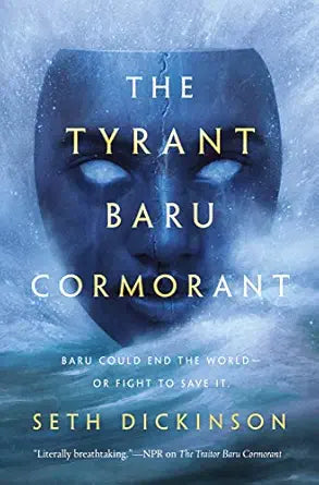The Tyrant Baru Cormorant 
by Seth Dickinson