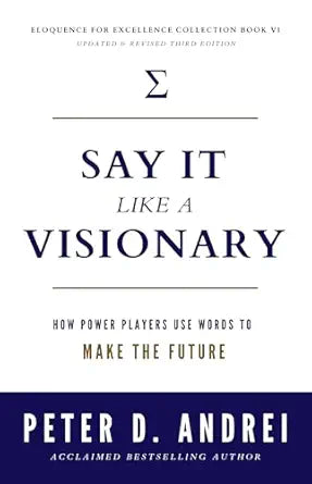 Say It Like a Visionary
by Peter Andrei 
