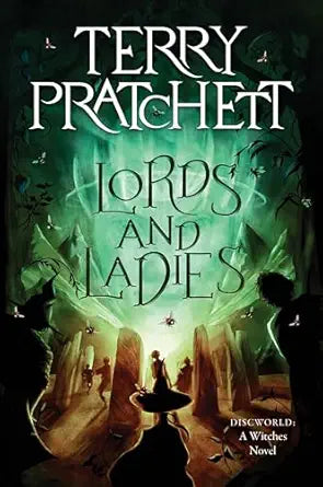 Lords and Ladies
by Terry Pratchett 
