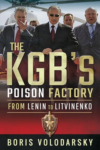 The KGB's Poison Factory
by Boris Volodarsky 