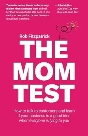 The Mom Test
by Rob Fitzpatrick 