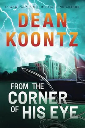 From the Corner of His Eye 
by Dean Koontz 