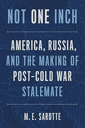 Not One Inch
by M. E. Sarotte