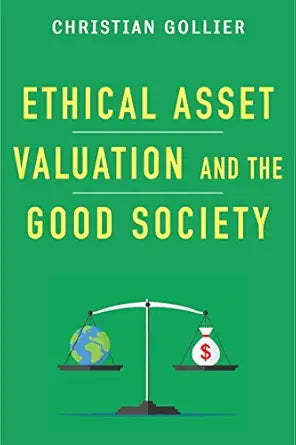Ethical Asset Valuation and the Good Society 
by Christian Gollier
