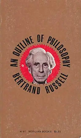 An Outline of Philosophy 
by Bertrand Russell 