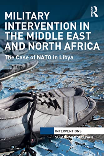 Military Intervention in the Middle East and North Africa
by Susannah O'Sullivan 