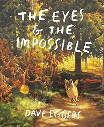 The Eyes and the Impossible
by Dave Eggers 