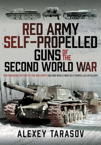 Red Army Self-Propelled Guns of the Second World War
by Alexey Tarasov 
