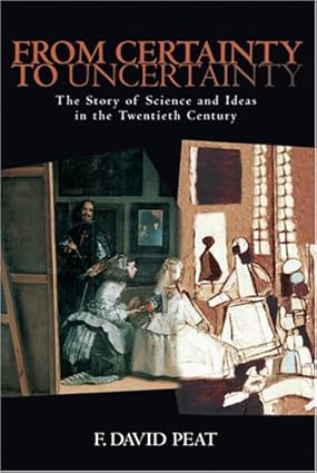 From Certainty to Uncertainty
by F. David Peat