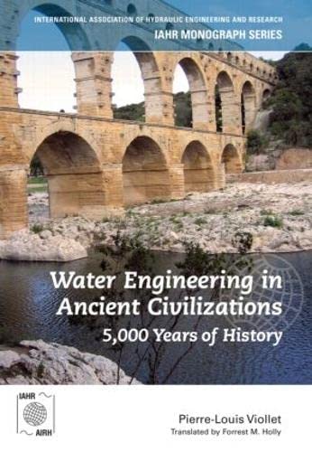 Water Engineering in Ancient Civilizations
by Pierre-Louis Viollet 