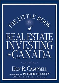 The Little Book of Real Estate Investing in Canada 
by Don R. Campbell