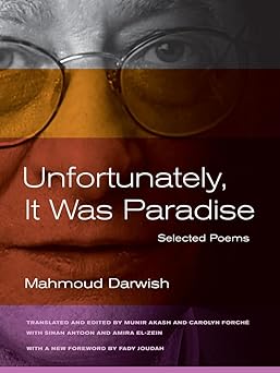Unfortunately, It Was Paradise
by Mahmoud Darwish