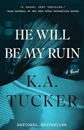 He Will Be My Ruin
by K.A. Tucker