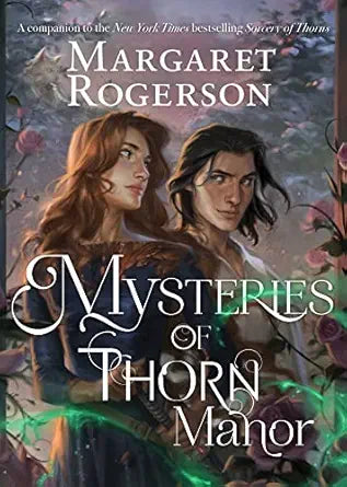 Mysteries of Thorn Manor
by Margaret Rogerson 