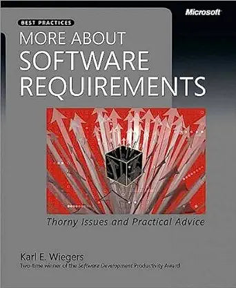 More About Software Requirements
by Karl E. Wiegers 