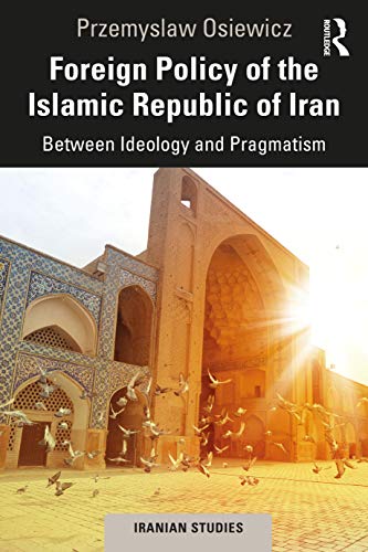 Foreign Policy of the Islamic Republic of Iran
by Przemyslaw Osiewicz 