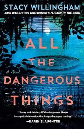 All the Dangerous Things
by Stacy Willingham