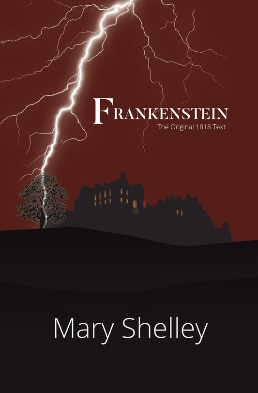 Frankenstein the Original 1818 Text (Reader's Library Classics) 
by Mary Shelley