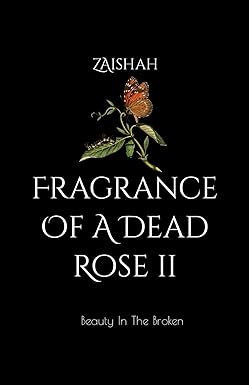 Fragrance Of A Dead Rose II
by Zaishah 