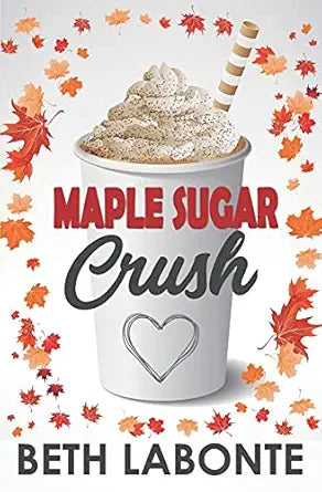 Maple Sugar Crush
by Beth Labonte