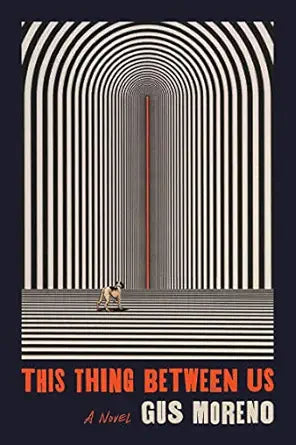 This Thing Between Us
by Gus Moreno
