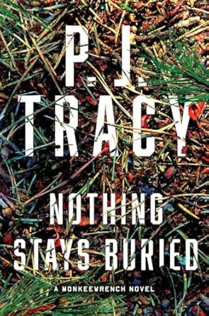 Nothing Stays Buried
by P. J. Tracy 
