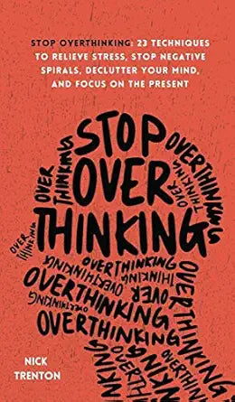 Stop Overthinking
by Nick Trenton