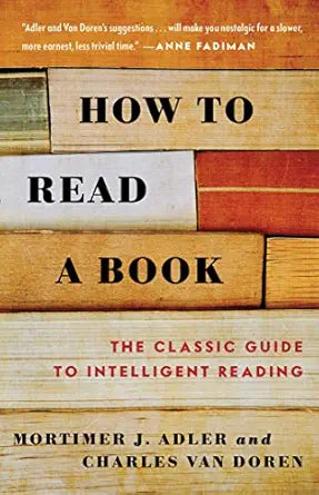 How to Read a Book 
by Charles Van Doren