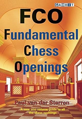 FCO: Fundamental Chess Openings 
by Paul Van der Sterren