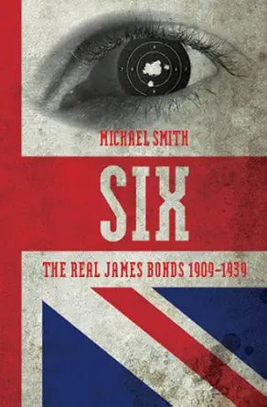 Six: A History of Britain's Secret Intelligence Service
by Michael Smith 